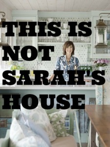 This is NOT Sarah's House